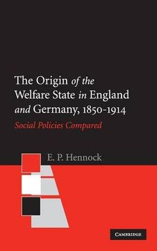 portada The Origin of the Welfare State in England and Germany, 1850-1914: Social Policies Compared (en Inglés)
