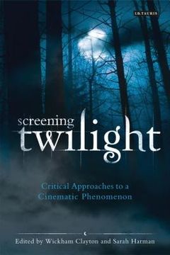 portada Screening Twilight: Critical Approaches to a Cinematic Phenomenon (en Inglés)