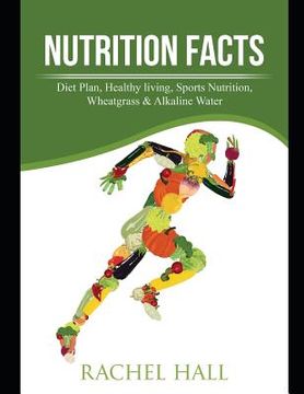 portada Nutrition Facts: Diet Plan, Healthy living, Sports Nutrition, Wheatgrass & Alkaline Water 3 in 1 Bundle (en Inglés)