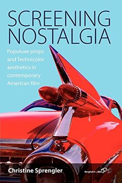 portada Screening Nostalgia: Populuxe Props and Technicolor Aesthetics in Contemporary American Film (in English)