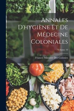 portada Annales D'hygiène Et De Médecine Coloniales; Volume 10 (en Francés)