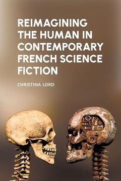 portada Reimagining the Human in Contemporary French Science Fiction (en Inglés)