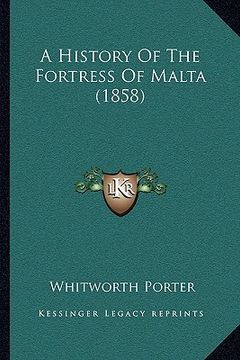 portada a history of the fortress of malta (1858) (en Inglés)
