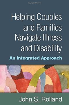 portada Helping Couples and Families Navigate Illness and Disability: An Integrated Approach (en Inglés)