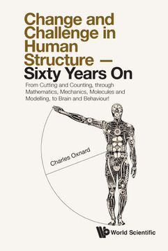portada Change and Challenge in Human Structure - Sixty Years On: From Cutting and Counting, Through Mathematics, Mechanics, Molecules and Modelling, to Brain (en Inglés)