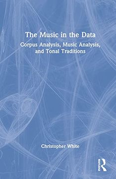 portada The Music in the Data: Corpus Analysis, Music Analysis, and Tonal Traditions (en Inglés)