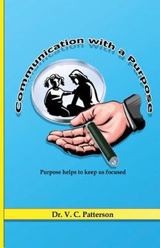 portada Communication with a Purpose: Purpose helps to Keep us Focused (en Inglés)
