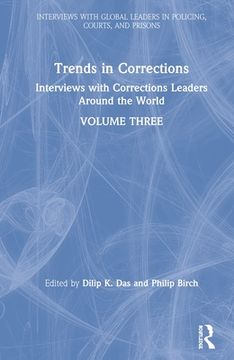 portada Trends in Corrections: Interviews With Corrections Leaders Around the World, Volume Three (Interviews With Global Leaders in Policing, Courts, and Prisons) [Hardcover ] (in English)