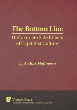 portada The Bottom Line: Unfortunate Side Effects of Capitalist Culture (Critical Perspectives on Social Science) (en Inglés)