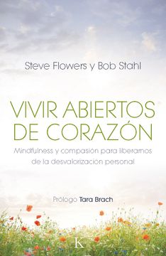 portada Vivir Abiertos de Corazón: Mindfulness Y Compasión Para Liberarnos de la Desvalorización Personal (in Spanish)