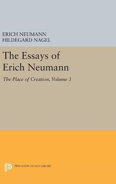 portada The Essays of Erich Neumann, Volume 3: The Place of Creation (Works by Erich Neumann) (in English)