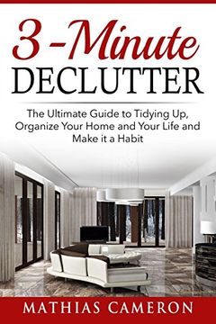 portada 3-Minute Declutter: The Ultimate Guide to Tidying up, Organize Your Home and Your Life and Make it a Habit (en Inglés)