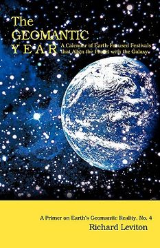 portada the geomantic year: a calendar of earth-focused festivals that align the planet with the galaxy (en Inglés)