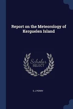 portada Report on the Meteorology of Kerguelen Island