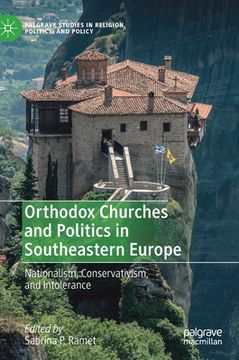 portada Orthodox Churches and Politics in Southeastern Europe: Nationalism, Conservativism, and Intolerance (en Inglés)