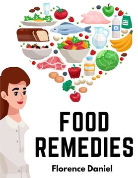 portada Food Remedies: Facts About Foods And Their Medicinal Uses (en Inglés)