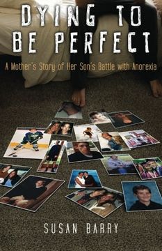portada Dying to Be Perfect: A Mother's Story of Her Son's Battle with Anorexia
