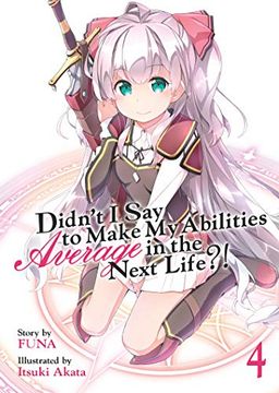 portada Didn't i say to Make my Abilities Average in the Next Life? (Light Novel) Vol. 4 