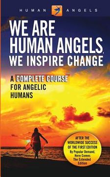 portada We are Human Angels, we Inspire Change: A Complete Course for Angelic Humans (en Inglés)