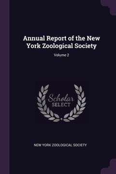 portada Annual Report of the New York Zoological Society; Volume 2 (en Inglés)