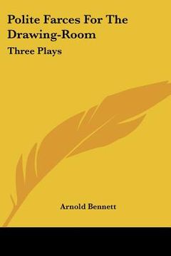 portada polite farces for the drawing-room: three plays (en Inglés)