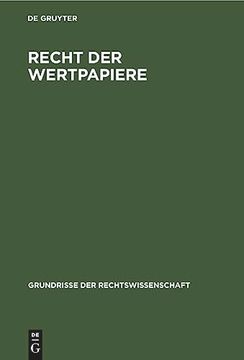 portada Recht der Wertpapiere: (Einschließlich Wechsel- und Scheckrecht) (Grundrisse der Rechtswissenschaft, 7, Band 7) (en Alemán)