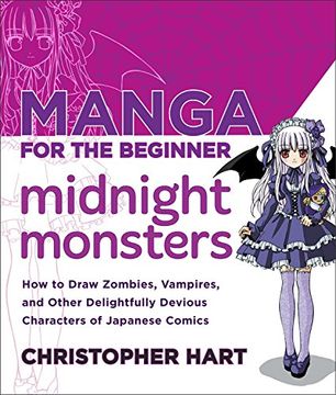 portada Manga for the Beginner Midnight Monsters: How to Draw Zombies, Vampires, and Other Delightfully Devious Characters of Japanese Comics (Christopher Hart's Manga for the Beginner) (en Inglés)