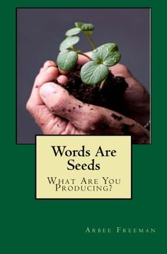 portada Words Are Seeds: What Are You Producing?