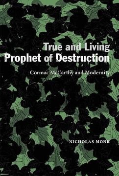 portada True and Living Prophet of Destruction: Cormac Mccarthy and Modernity (in English)