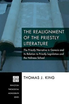 the realignment of the priestly literature,the priestly narravive in genesis and its relation to priestly legislation and the holiness school