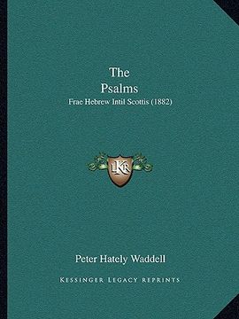 portada the psalms: frae hebrew intil scottis (1882) (en Inglés)