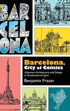 portada Barcelona, City of Comics: Urbanism, Architecture, and Design in Postdictatorial Spain (en Inglés)