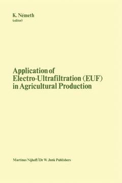 portada Application of Electro-Ultrafiltration (Euf) in Agricultural Production: Proceedings of the First International Symposium on the Application of Electr (en Inglés)