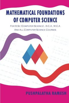 portada MATHEMATICAL FOUNDATIONS OF COMPUTER SCIENCE: FOR B.SC (COMPUTER SCIENCE) , B.C.A , M.C.A AND ALL COMPUTER SCIENCE COURSES (en Inglés)