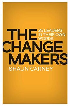 portada The Change Makers: 25 Leaders in Their own Words (en Inglés)