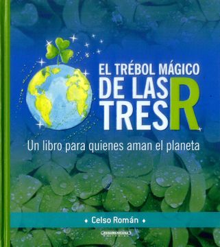 portada El Trébol Mágico de las Tres r. Un Libro Para Quienes Aman el Planeta (in Spanish)