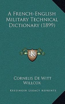 portada a french-english military technical dictionary (1899) (en Inglés)