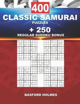 portada 400 CLASSIC SAMURAI PUZZLES + 250 regular Sudoku BONUS: Sudoku EASY, MEDIUM, HARD, VERY HARD levels and classic puzzles 9x9 very hard level (in English)