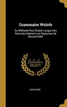 portada Grammaire Wolofe: Ou Méthode Pour Étudier Langue Des Noirs Qui Habitent Les Royaumes de Bourba-Yolof (en Francés)