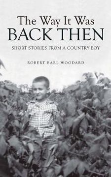 portada The Way It Was Back Then: Short Stories from a Country Boy (en Inglés)