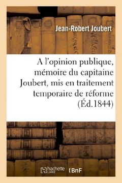 portada A L'Opinion Publique, Memoire Du Capitaine Joubert, MIS En Traitement Temporaire de Reforme (Sciences Sociales) (French Edition)