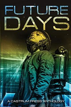 portada Future Days Anthology: A collection of sci-fi & fantasy adventure short stories (The Days Series) 