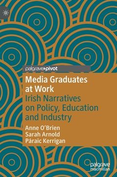 portada Media Graduates at Work: Irish Narratives on Policy, Education and Industry (Creative Working Lives) [Hardcover ] (en Inglés)