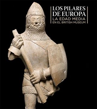 portada Los pilares de Europa: La Edad Media en el British Museum (Varios)