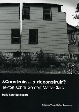 portada Construir.   O Deconstruir?  Textos Sobre Gordon Matta-Clark: Textos Sobre Gordon Matta- Clark (Focus)