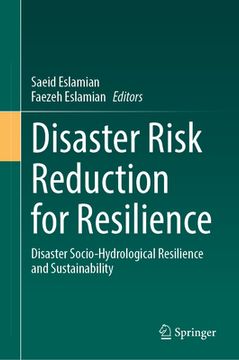 portada Disaster Risk Reduction for Resilience: Disaster Socio-Hydrological Resilience and Sustainability (en Inglés)