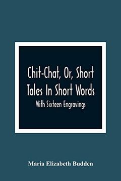 portada Chit-Chat, or, Short Tales in Short Words: With Sixteen Engravings (en Inglés)