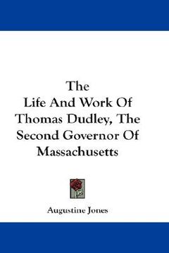 portada the life and work of thomas dudley, the second governor of massachusetts