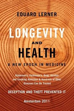 portada longevity and health: a new epoch in medicine: alzheimer's, parkinson's, drug, alcohol and smoking addiction & hundreds of other diseases ca (en Inglés)