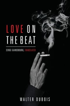 portada Love on the Beat: Serge Gainsbourg, Translated (en Inglés)